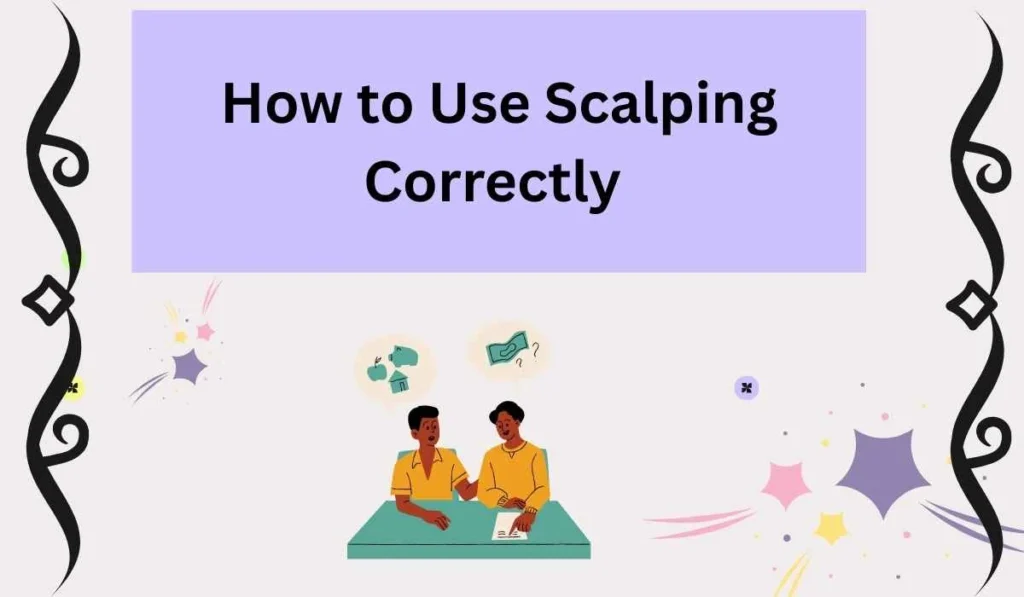How to Use Scalping Correctly 