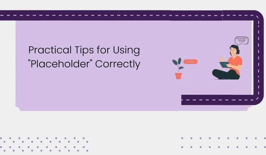 Practical Tips for Using "Placeholder" Correctly