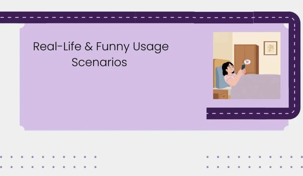 Real-Life & Funny Usage Scenarios 