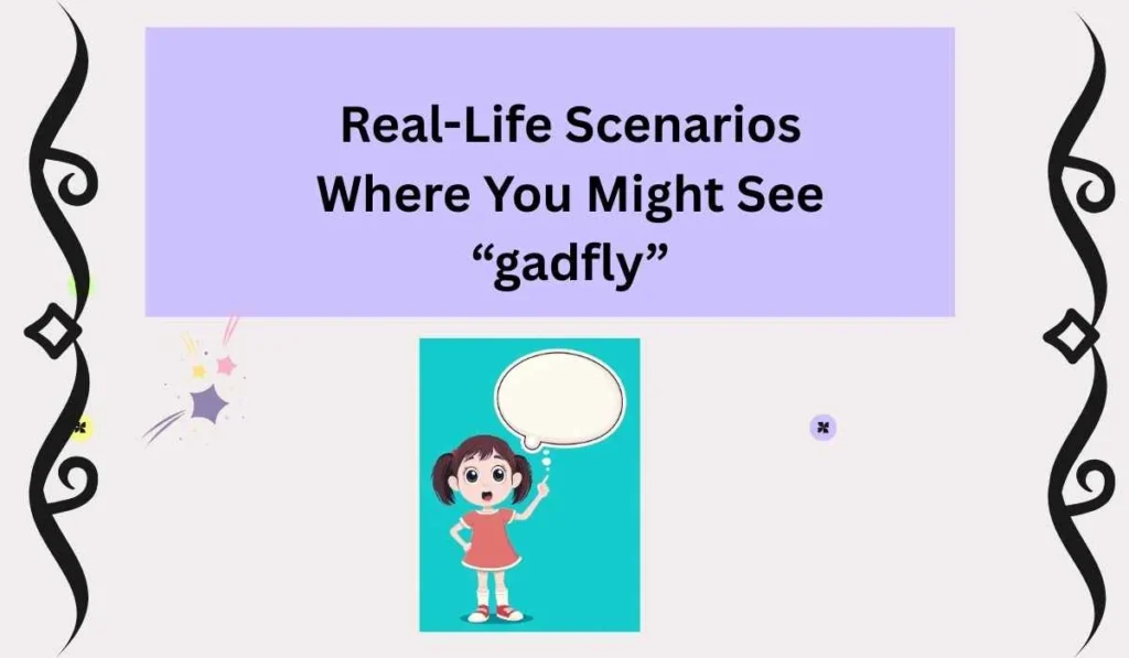 Real-Life Scenarios Where You Might See “gadfly”