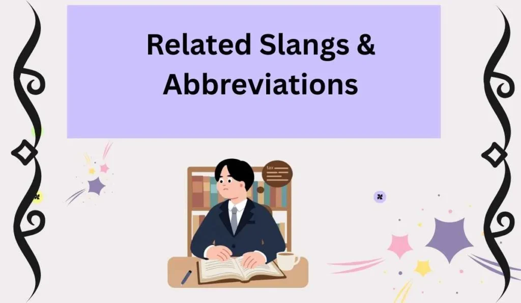 Related Slangs & Abbreviations
