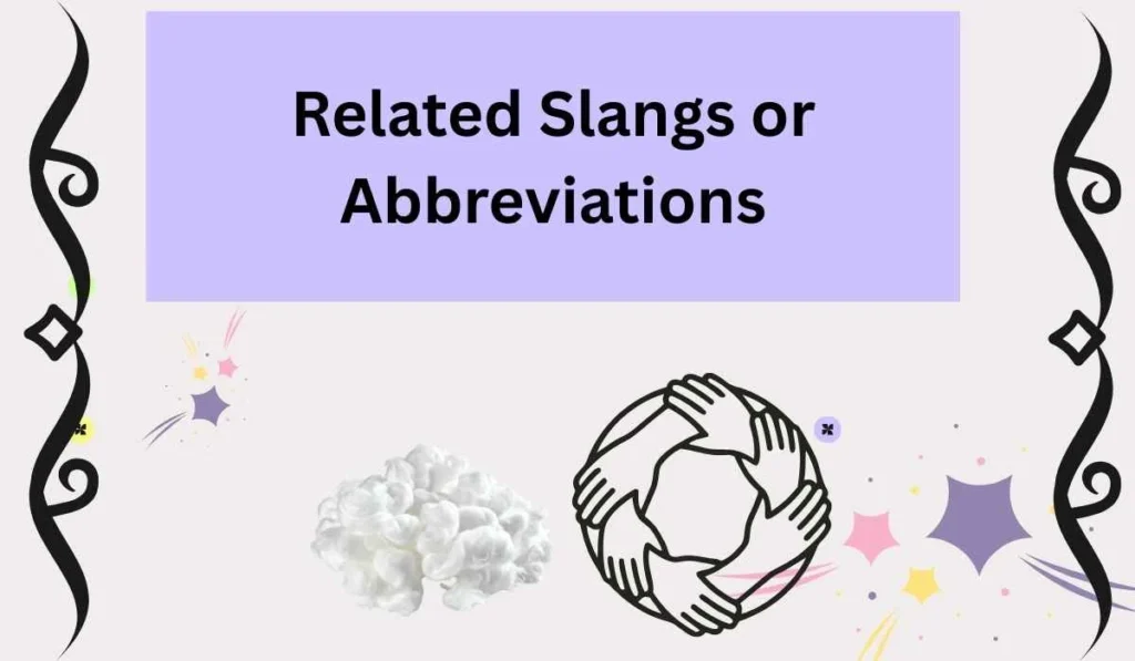 Related Slangs or Abbreviations