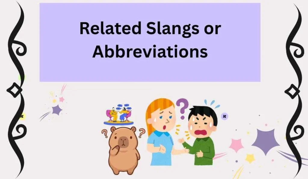  Related Slangs or Abbreviations