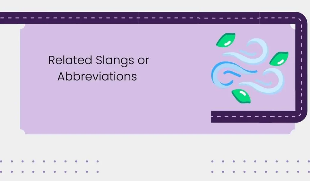 Related Slangs or Abbreviations