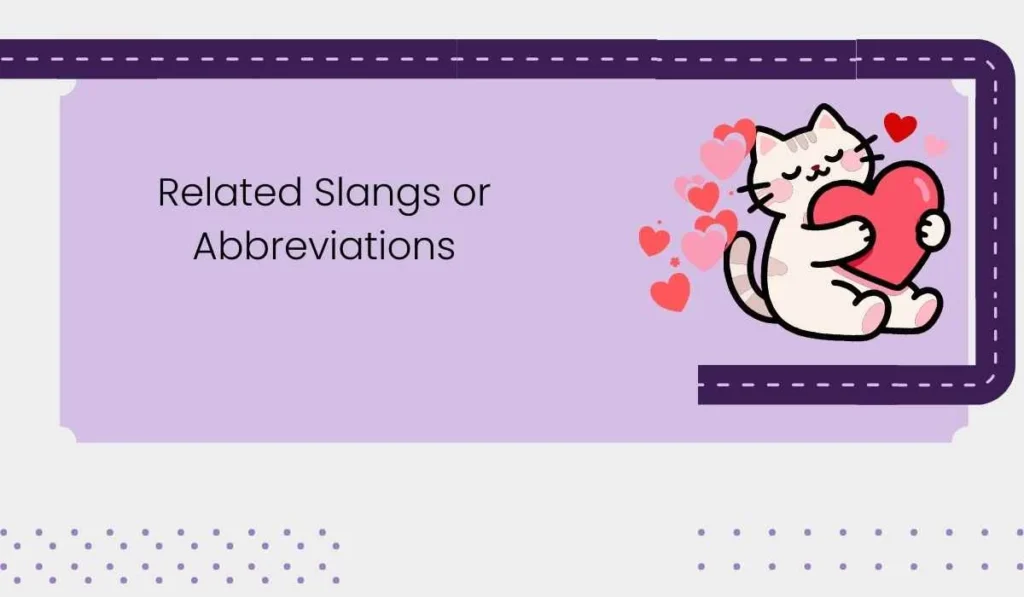 Related Slangs or Abbreviations