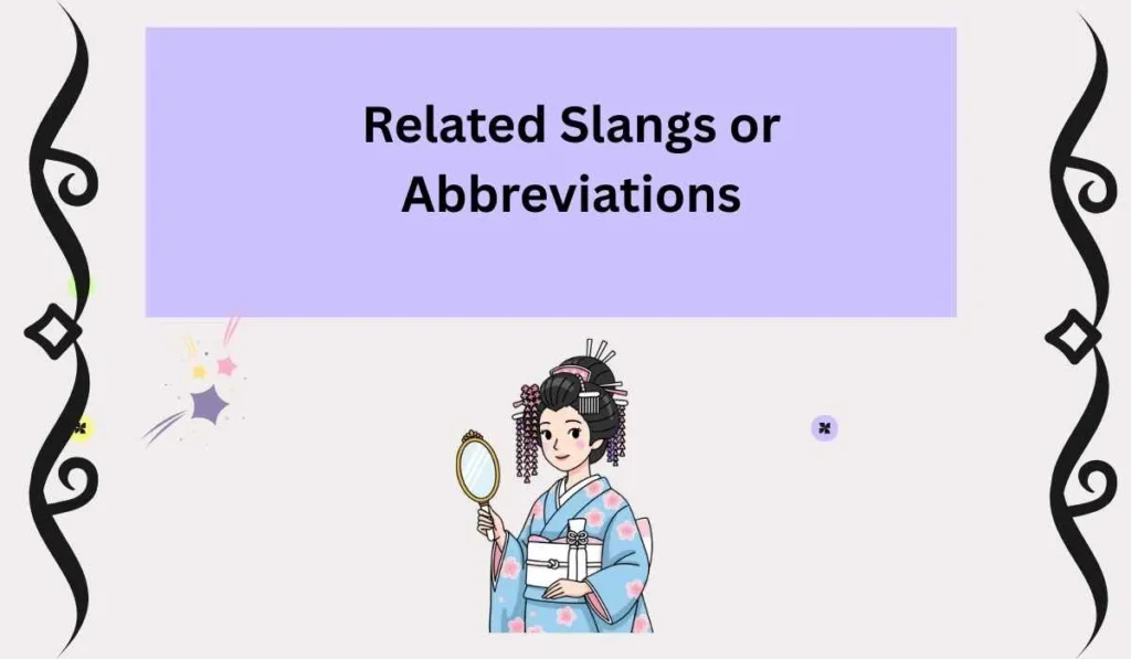 Related Slangs or Abbreviations