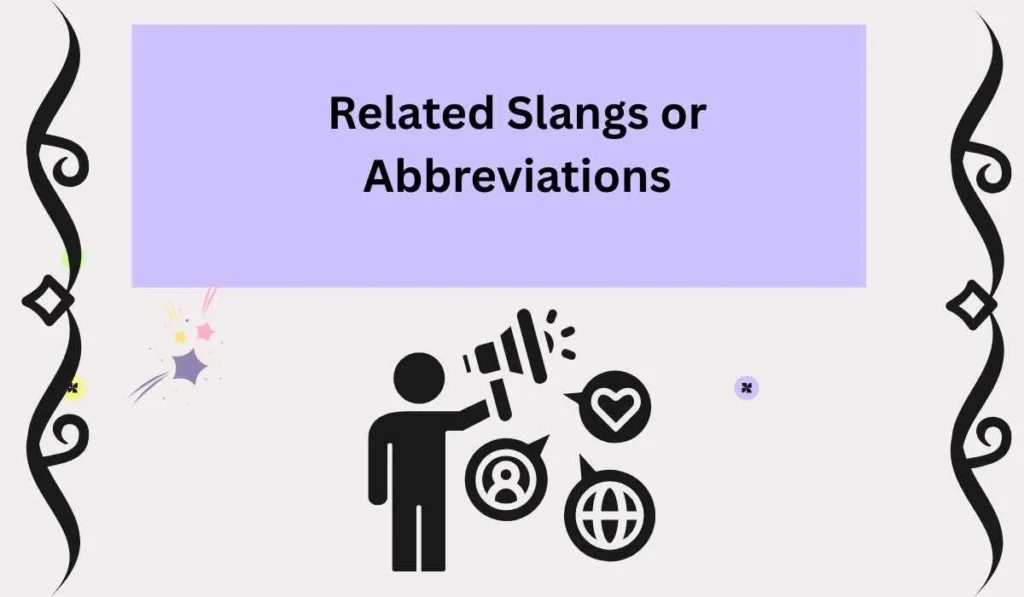 Related Slangs or Abbreviations