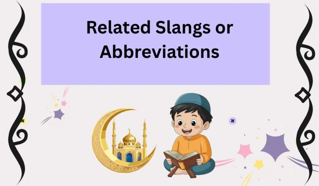 Related Slangs or Abbreviations