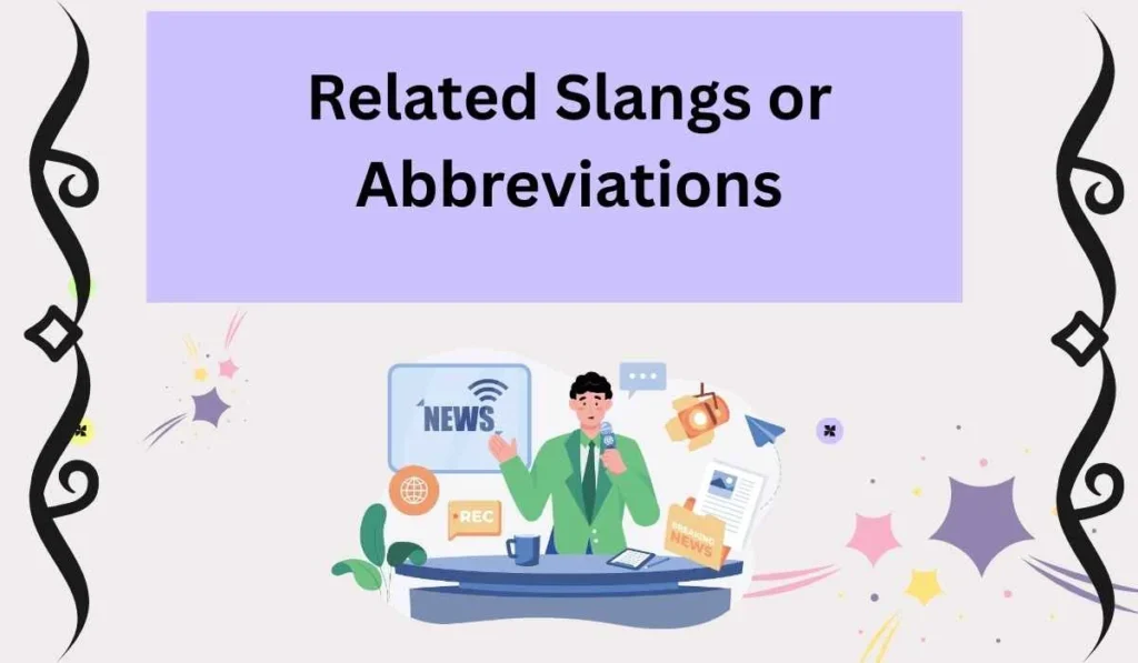 Related Slangs or Abbreviations