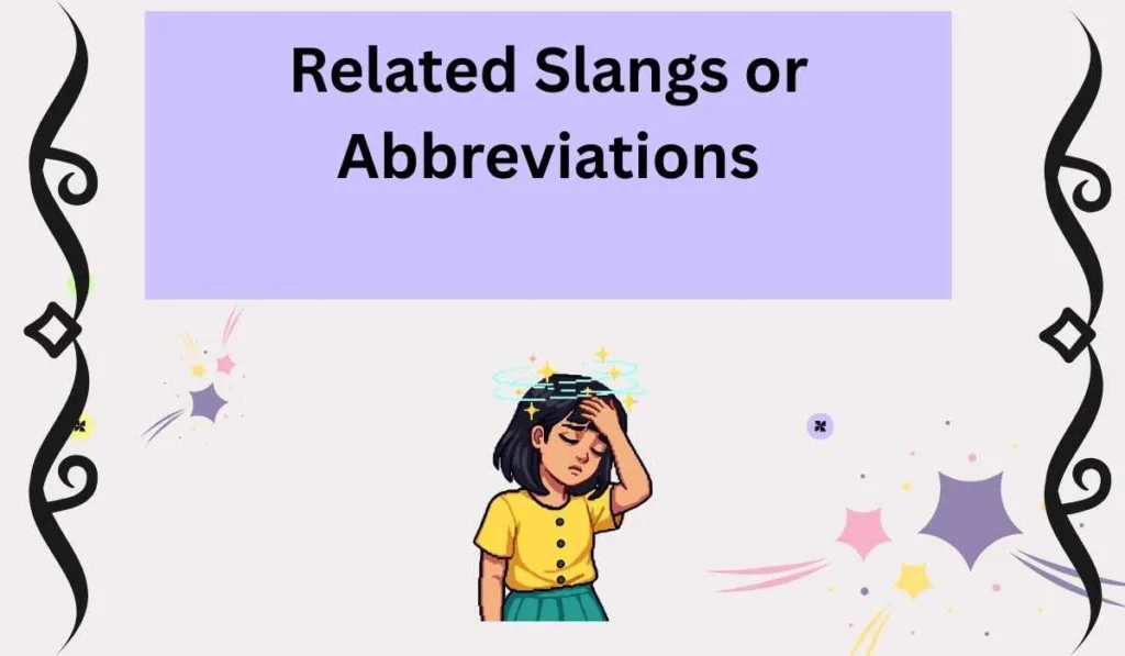 Related Slangs or Abbreviations