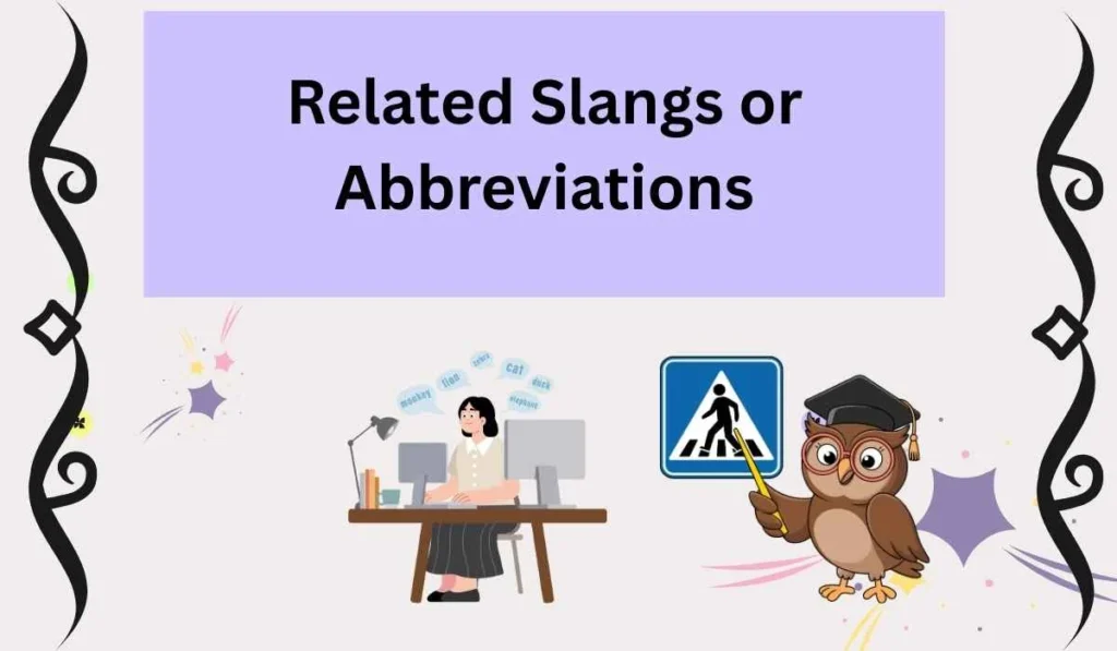 Related Slangs or Abbreviations