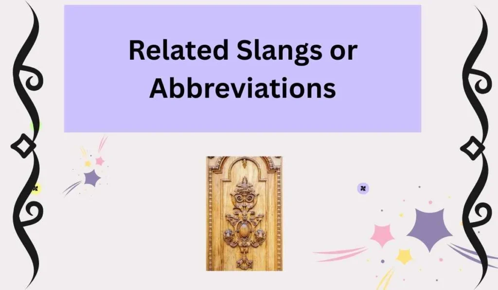 Related Slangs or Abbreviations