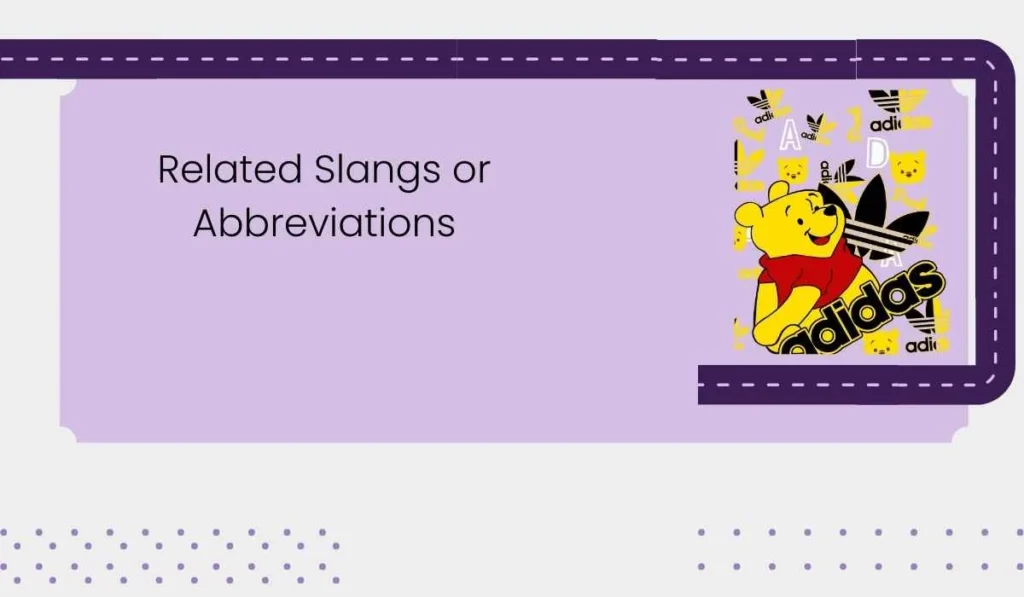 Related Slangs or Abbreviations