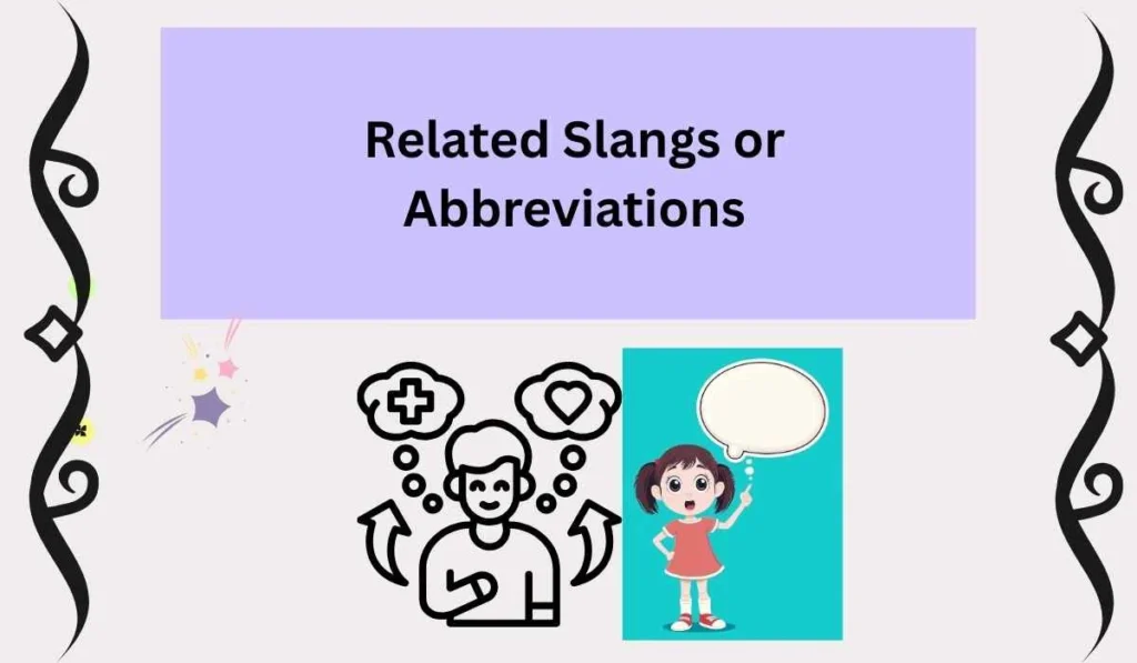 Related Slangs or Abbreviations