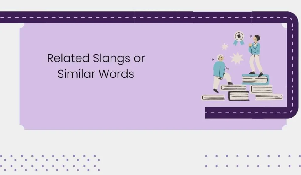 Related Slangs or Similar Words