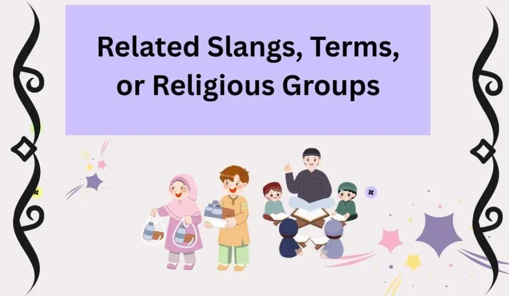  Related Slangs, Terms, or Religious Groups