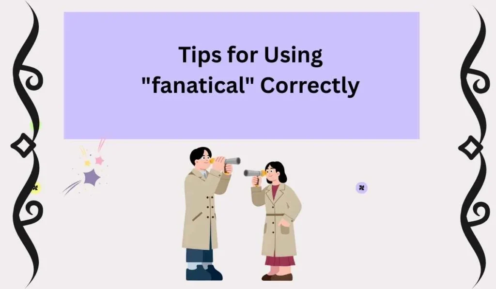 Tips for Using "fanatical" Correctly