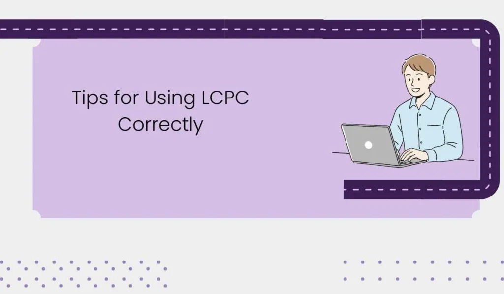 Tips for Using LCPC Correctly