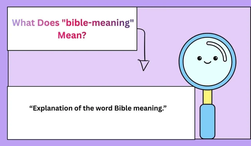 What Does "bible-meaning" Mean? 