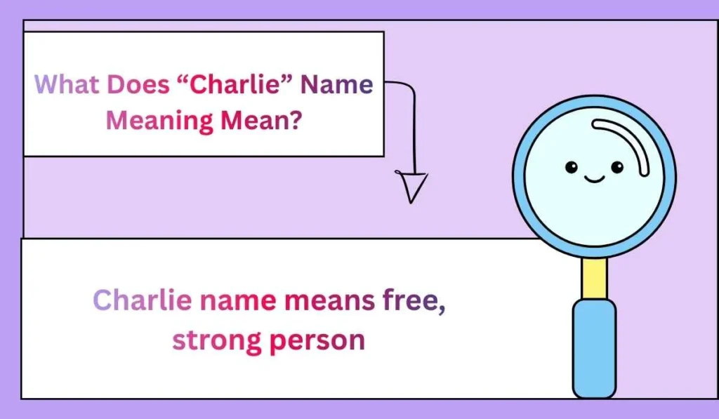 What Does “Charlie” Name Meaning Mean?