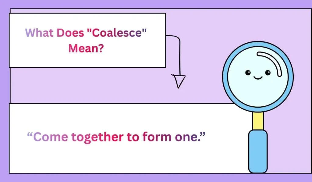 What Does "Coalesce" Mean?