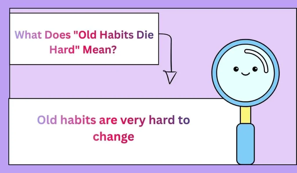 What Does "Old Habits Die Hard" Mean?