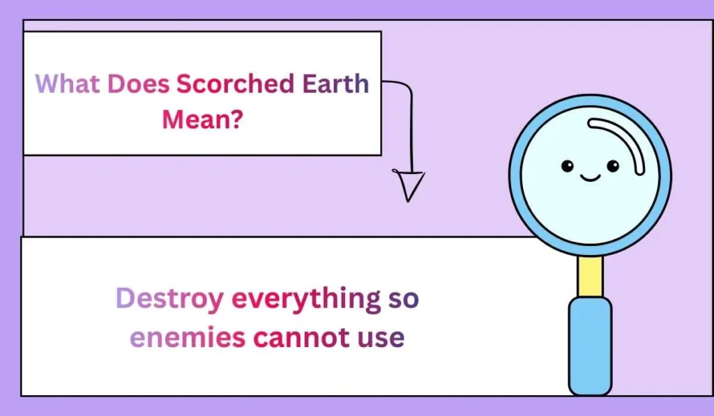 What Does Scorched Earth Mean?