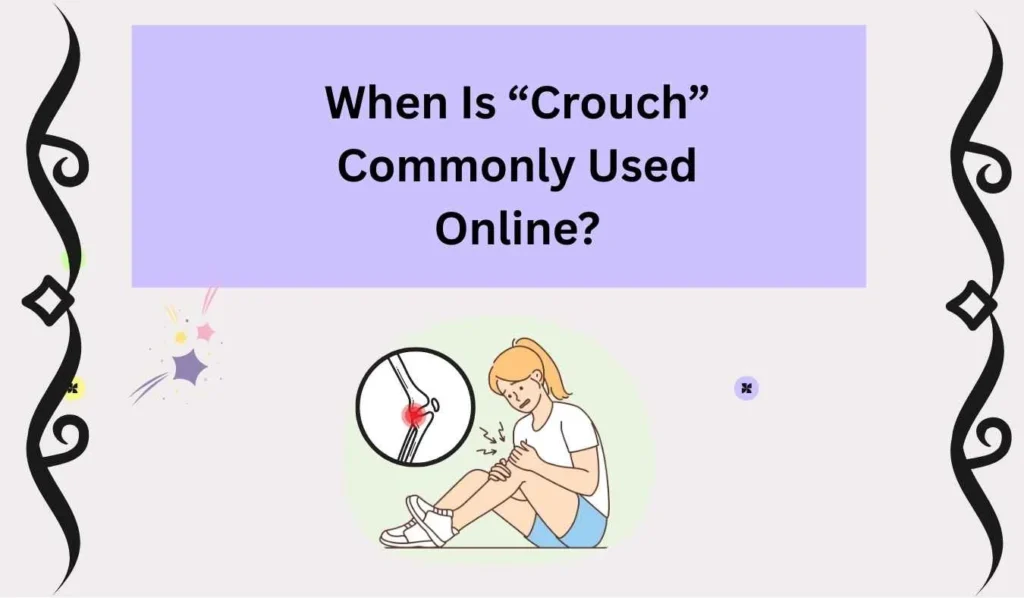 When Is “Crouch” Commonly Used Online?