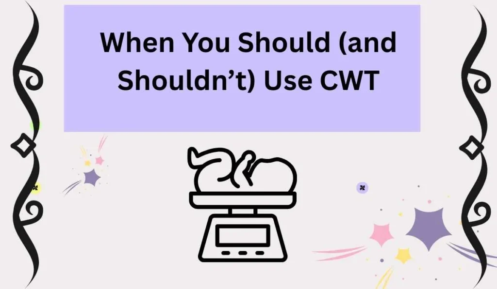 When You Should (and Shouldn’t) Use CWT
