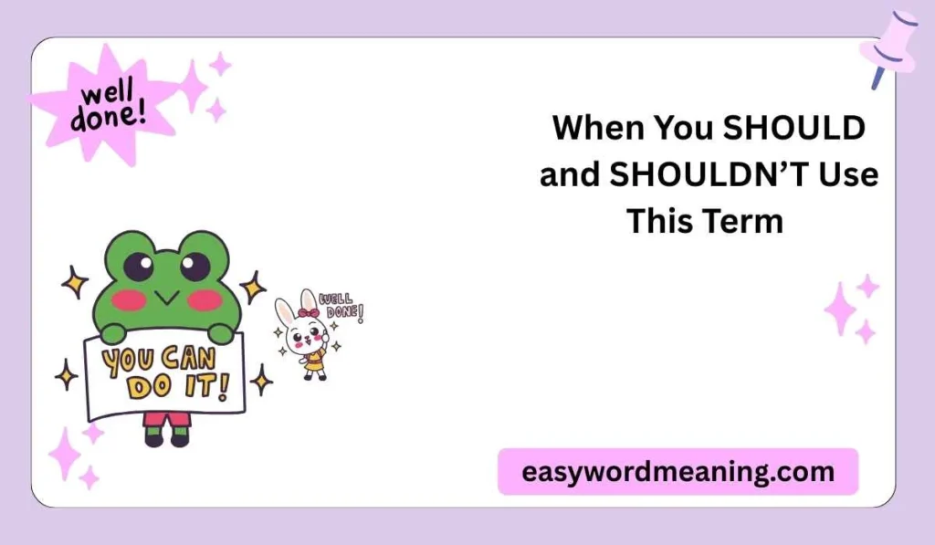 When You SHOULD and SHOULDNโT Use This Term