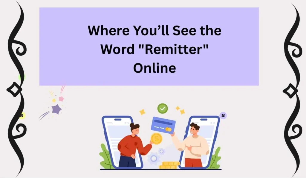 Where You’ll See the Word "Remitter" Online