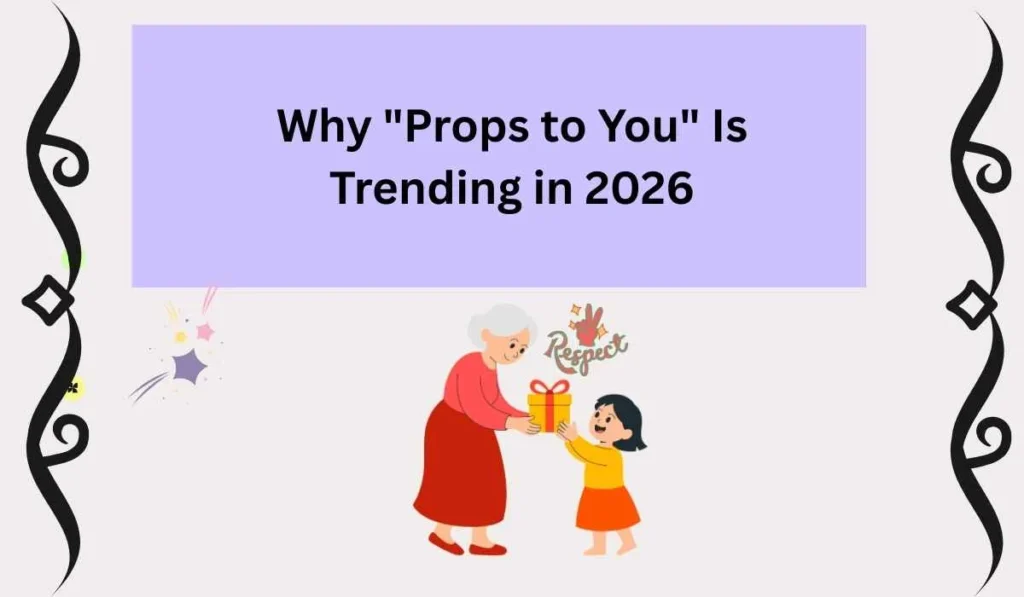 Why "Props to You" Is Trending in 2026