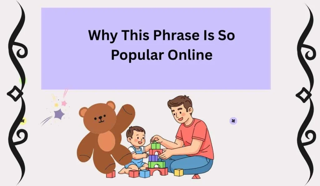 Why This Phrase Is So Popular Online