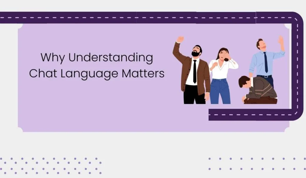 Why Understanding Chat Language Matters