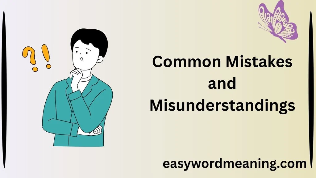 Common Mistakes and Misunderstandings