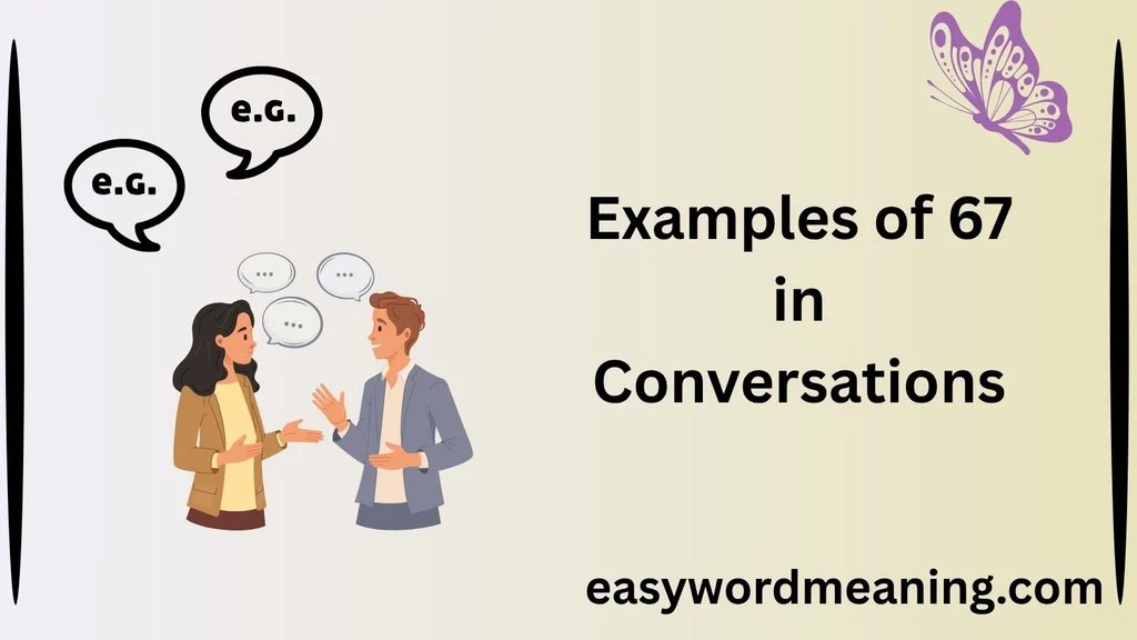 Examples of 67 in Conversations