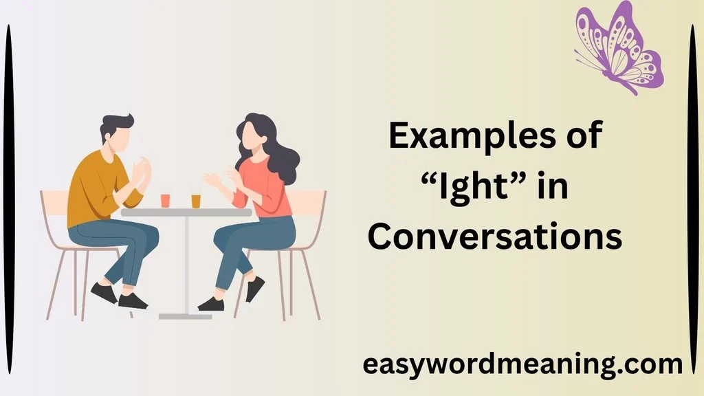 Examples of “Ight” in Conversations