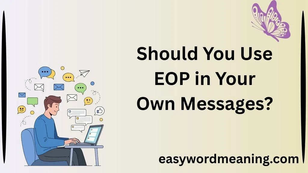 Should You Use EOP in Your Own Messages?