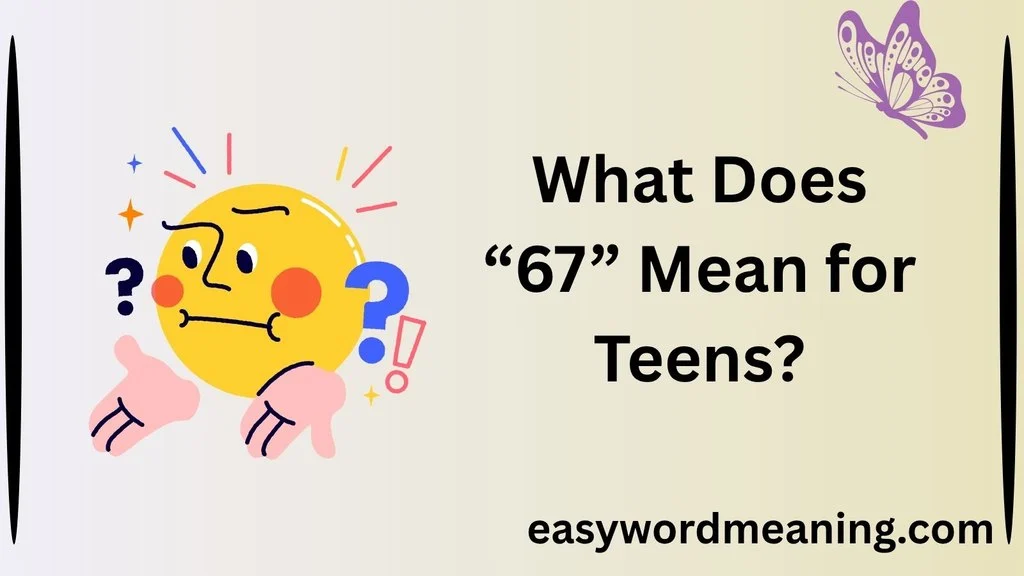 What Does “67” Mean for Teens?