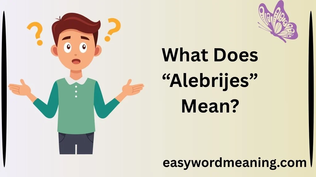What Does “Alebrijes” Mean?