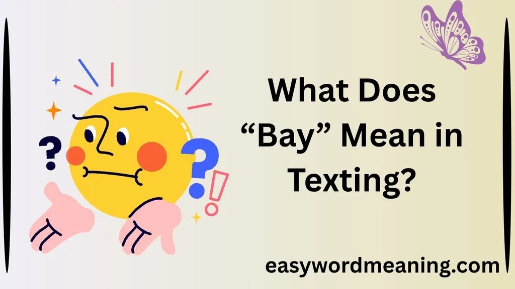 What Does “Bay” Mean in Texting?
