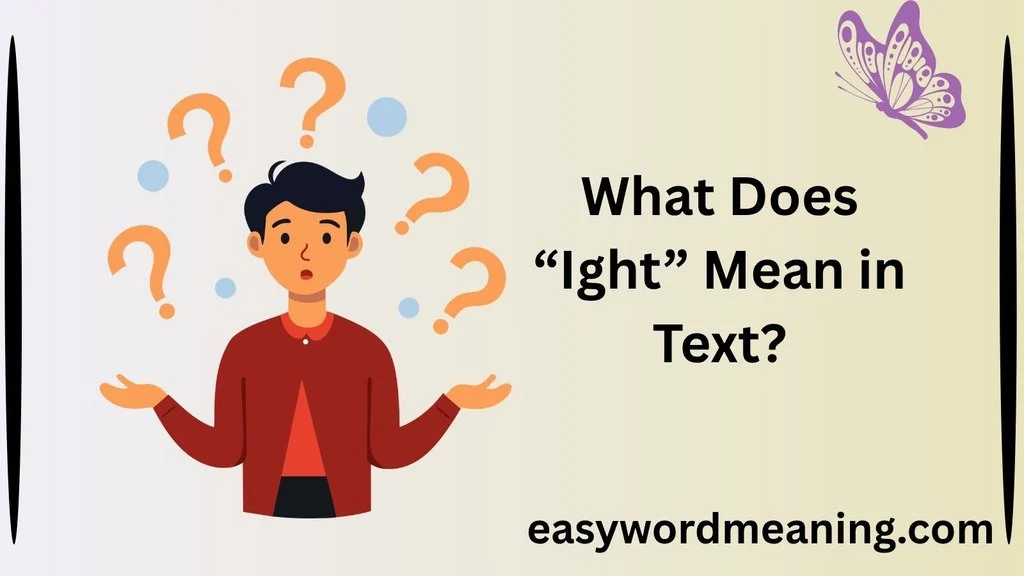 What Does “Ight” Mean in Text?