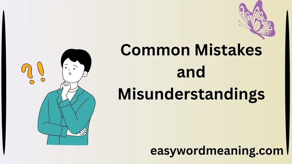 Common Mistakes and Misunderstandings