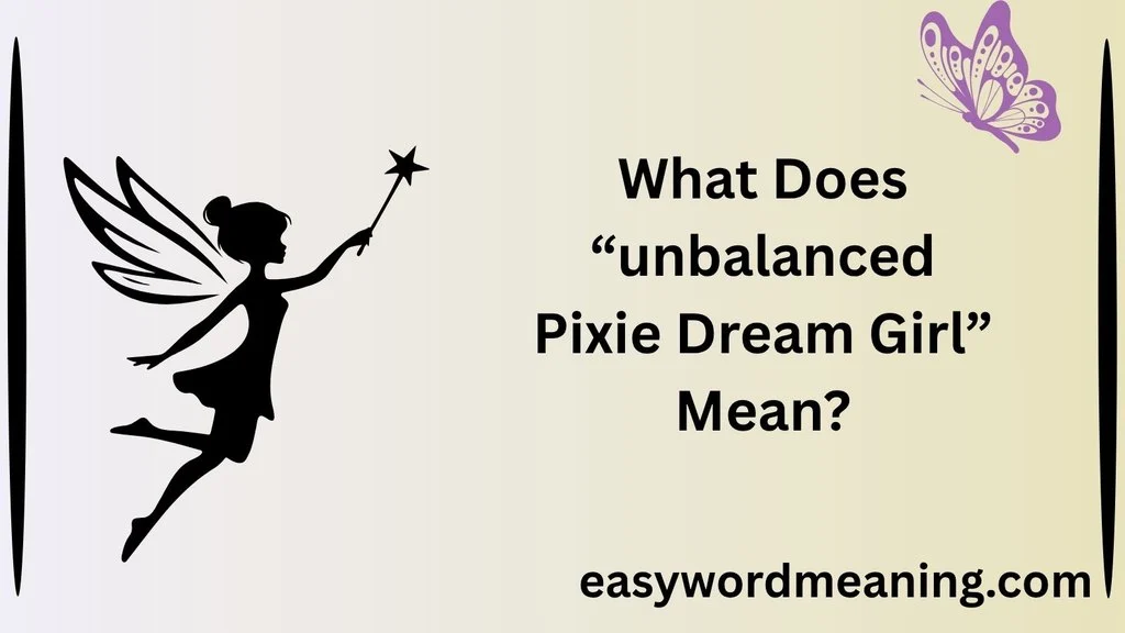 What Does “unbalanced Pixie Dream Girl” Mean?