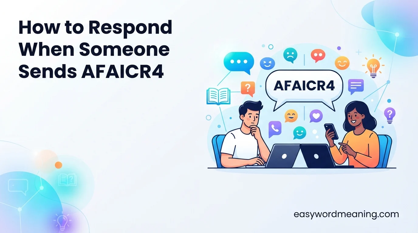 How to Respond When Someone Sends AFAICR4